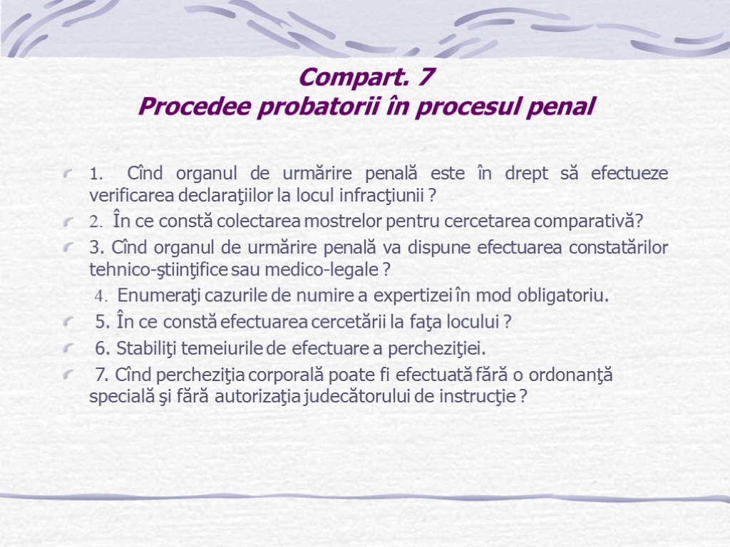 Compart. 7 Procedee probatorii în procesul penal 1. Cînd organul de urmărire penală este